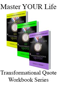 Master Your Life Using Transformational Quotes Workbook Series by Lucas J. Robak
